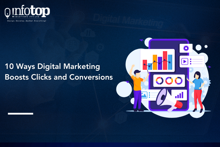10 Ways Digital Marketing Boosts Clicks and Conversions